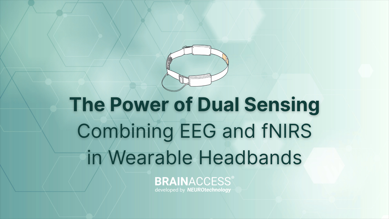 The Power of Dual Sensing: Combining EEG and fNIRS in Wearable Headbands - BrainAccess